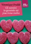 Véronique Ovaldé - Gli uomini in generale mi piacciono molto (2015)