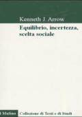 img Kenneth J. Arrow - Equilibrio, incertezza, scelta sociale (1987)