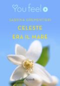 Sabrina Grementieri - Celeste era il mare (2014)