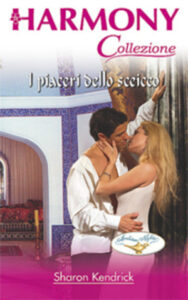 Sharon Kendrick – Regno di Kharastan Vol. 3. I piaceri dello sceicco (2008)