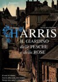 Joanne Harris - Il giardino delle pesche e delle rose (2012)