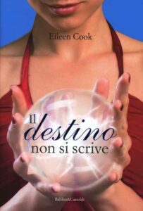 Eileen Cook – Il destino non si scrive (2012)