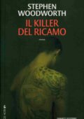 Stephen Woodworth - Il killer del ricamo (2006)