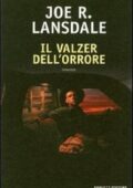 Joe R. Lansdale -	Il valzer dell'orrore (2007)