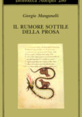 Giorgio Manganelli - Il rumore sottile della prosa (2015)