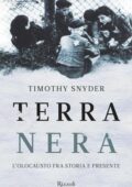 Timothy Snyder - Terra nera. L'olocausto fra storia e presente (2015)