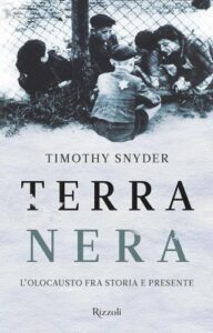 Timothy Snyder – Terra nera. L’olocausto fra storia e presente (2015)