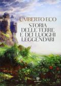 Umberto Eco - Storia delle terre e dei luoghi leggendari (2013)