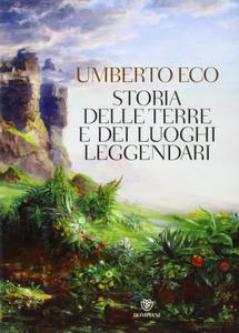 Umberto Eco – Storia delle terre e dei luoghi leggendari (2013)