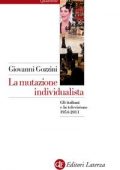 Giovanni Gozzini - La mutazione individualista. Gli italiani e la televisione 1954-2011 (2014)