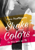 Silvia Montemurro - Shake my colors Vol. 1. La mia luce sei tu (2017)