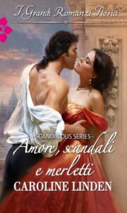 Caroline Linden – Regency scandalous Vol. 1. Amore, scandali e merletti (2016)