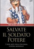 img Michael Zezima - Salvate il soldato potere. I falsi miti della seconda guerra mondiale (2004)