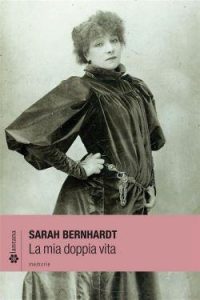 Sarah Bernhardt – La mia doppia vita (2013)