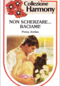 img Penny Jordan - Non scherzare... baciami! (1984)