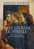 Amedeo Feniello - Dalle lacrime di Sybille. Storia degli uomini che inventarono la banca (2015)
