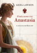 Ariel Lawhon - Il mio nome era Anastasia (2019)