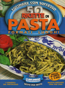 CUCINARE CON SUCCESSO – 50 ricette di pasta. Formati lunghi