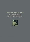 Oswald Spengler - Il tramonto dell'Occidente (2015)