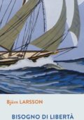 Bjorn Larsson - Bisogno di libertà (2012)
