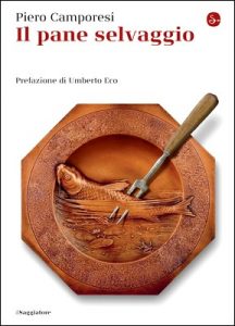 Piero Camporesi – Il pane selvaggio (2016)