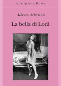 Alberto Arbasino - La bella di Lodi (2018)