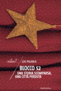 Lou Palanca – Blocco 52. Una storia scomparsa, una città perduta (2013)