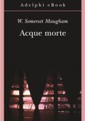 William Somerset Maugham - Acque morte (2011)