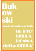 img Charles Bukoswki - La più bella donna della città (1974)