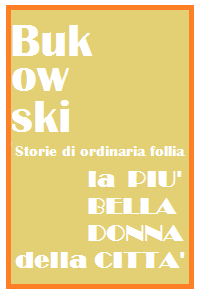 Charles Bukoswki – La più bella donna della città (1974)