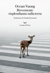 Ocean Vuong – Brevemente risplendiamo sulla terra (2020)