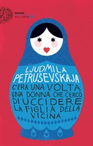 Ljudmila Petrusevskaja – C’era una volta una donna che cercò di uccidere la figlia della vicina (2016)
