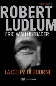 Robert Ludlum, Eric Van Lustbader – La colpa di Bourne (2011)