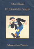 Roberto Bolaño - Un romanzetto canaglia (2005)