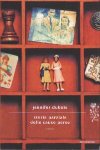 Jennifer Dubois – Storia parziale delle cause perse (2012)