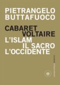 Pietrangelo Buttafuoco - Cabaret Voltaire. L'islam, il sacro, l'occidente (2010)