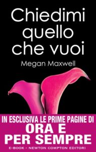 Megan Maxwell – Chiedimi quello che vuoi (2014)