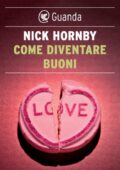 Nick Hornby - Come diventare buoni (2011)