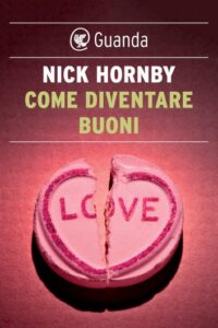 Nick Hornby – Come diventare buoni (2011)