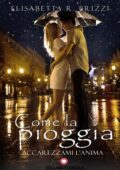 Elisabetta R. Brizzi - Come la pioggia (Floreale) Accarezzami l'anima (2017)