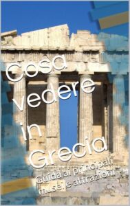 AA. VV. – Cosa vedere In Grecia. Guida ai principali musei e attrazioni (2014)