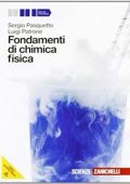 img Sergio Pasquetto, Luigi Patrone - Fondamenti di chimica fisica. Volume unico. Per le Scuole sup