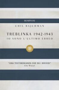 Chil Rajchman – Treblinka 1942-1943. Io sono l’ultimo ebreo (2014)