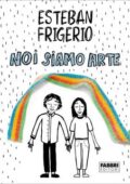 Esteban Frigerio - Noi siamo arte (2019)