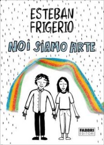Esteban Frigerio – Noi siamo arte (2019)