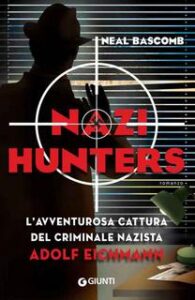 Neal Bascomb – Nazi Hunters (2014)