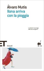 Álvaro Mutis – Ilona arriva con la pioggia (2014)