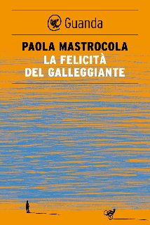 Paola Mastrocola – La felicità del galleggiante (2013)