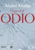 Khaled Khalifa - Elogio dell'odio (2011)