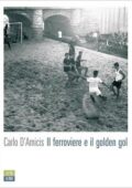 img Carlo D’Amicis - Il ferroviere e il golden gol (2019)